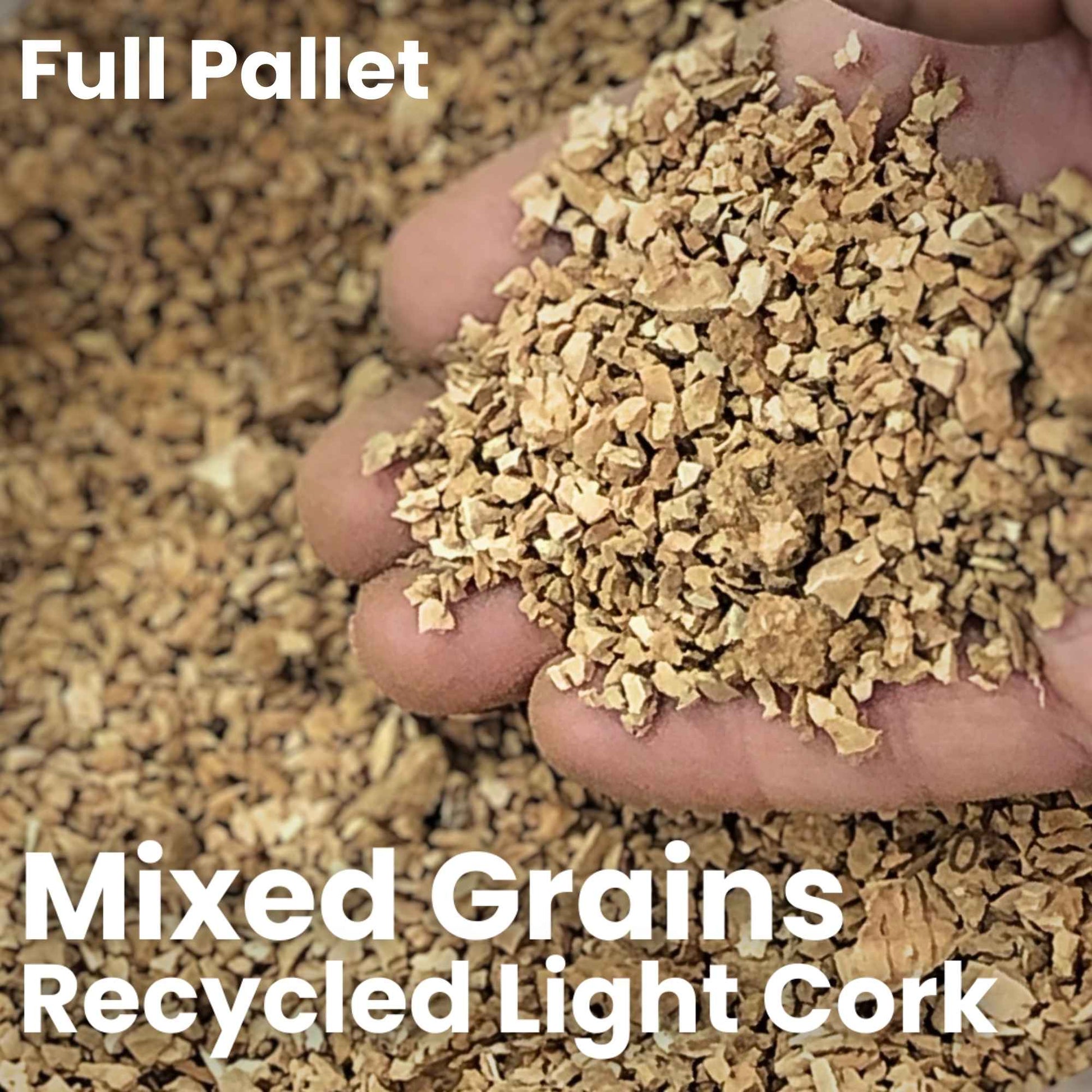 Hand holding a small amount of mixed grains with text indicating 'Full Pallet', 'Mixed Grains', and 'Recycled Light Cork'.